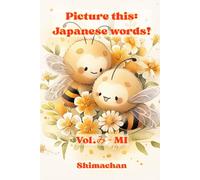 Picture this: Japanese words! Vol. み - MI: For Absolute Beginners: A Visual Guide to Japanese Pronunciation & Pitch Accent