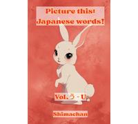 Picture this: Japanese words!: Vol.う - U