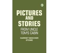 Pictures and Stories From Uncle Tom's Cabin