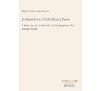 Pictures Every Child Should Know: A Selection of the World's Art Masterpieces for Young People