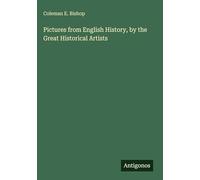 Pictures from English History, by the Great Historical Artists