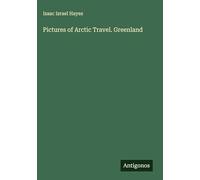 Pictures of Arctic Travel. Greenland