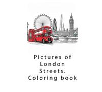 Pictures of London Streeets: Coloring book
