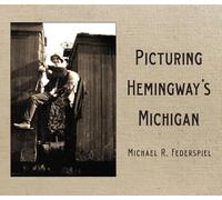 Picturing Hemingway's Michigan
