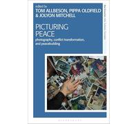 Picturing Peace: Photography, Conflict Transformation, and Peacebuilding