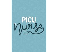 PICU Nurse: Blank Lined Journal For PICU Nurse| RN Pediatric Intensive Care Unit Nurse Practitioner Notebook Gift| Future Critical Care Pediatric ICU ... Diary Journal| 6x9 Inch Nurse Journal