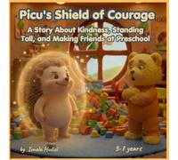 Picu's Invisible Shield: A Story About Kindness, Standing Tall, and Making Friends at Preschool: 3