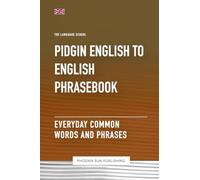Pidgin English To English Phrasebook - Everyday Common Words And Phrases