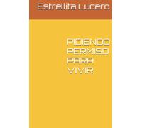PIDIENDO PERMISO PARA VIVIR