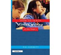 Pie Corbett How to Teach Fiction Writing at Key Stage 2 (Tascabile)