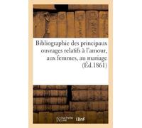 Pie VII Bibliographie Des Principaux Ouvrages Relatifs À l'Amour, Au (Tascabile)