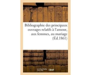 Pie VII Bibliographie Des Principaux Ouvrages Relatifs À l'Amour, Au (Tascabile)