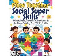 Piece Together Social Super Skills: Mindfulness Sensory Friendship Problem-Solving For ESE K-5