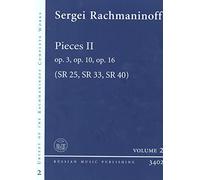 Pieces II: Practical Edition based on the Rachmaninoff Critical Edition of the Complete Works. 2. op. 3, op. 10, op. 16. SR 25, SR 33, SR 40. Klavier.
