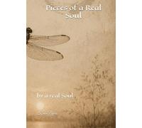 Pieces of a Real Soul: by a Real Soul