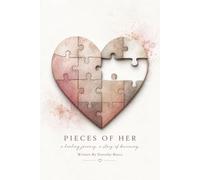 Pieces of Her A Healing Journal: From Broken Pieces to Beautiful Purpose