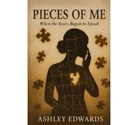 Pieces of Me: When the Scars Began to Speak