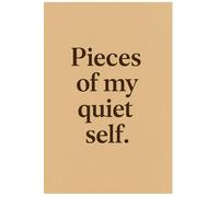 Pieces of My Quiet Self:: A Lined Journal notebook for Writing and Reflection
