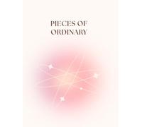 Pieces of Ordinary: Original Reflections on Everyday Life