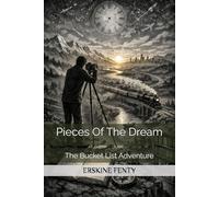 Pieces Of The Dream: The Bucket List Adventure