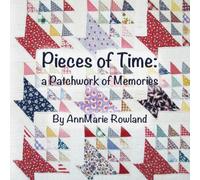 Pieces of Time: A Patchwork of Memories