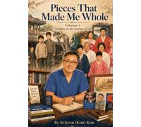 Pieces That Made Me Whole: Volume 4. Scribbles on the Journey of Life: Collected Letters, Diaries, Emails, and Scribbles on Love, Family, Friendship, and the Journey of Life