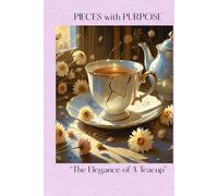 PIECES WITH PURPOSE: THE ELEGANCE OF A TEACUP