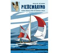 Piedemarino. Guida visuale per chi naviga a vela - Stagni Giulio