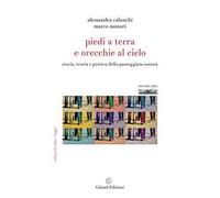 Piedi a terra e orecchie al cielo. Storia, teoria e pratica della passeggiata sonora