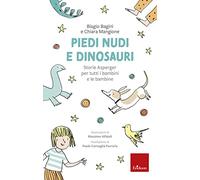 Piedi nudi e dinosauri. Storie Asperger per tutti i bambini e le bambine. Ediz. a colori