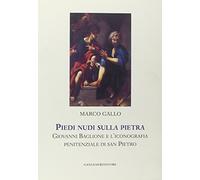 Piedi nudi sulla pietra. Giovanni Baglione e l'iconografia penitenziale di san Pietro. Ediz. illustrata