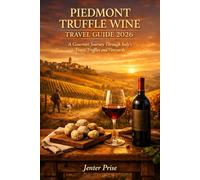 PIEDMONT TRUFFLE & WINE TRAVEL GUIDE 2026