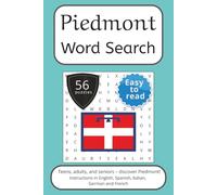 Piedmont Word Search Puzzle Book: Words Search With Easy To Read Print about Piedmont, Italy, Travel and More | 6x9 inches, 112 pages | 56 puzzles. ... English, Spanish, Italian, French and German.