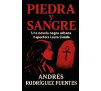 PIEDRA Y SANGRE: Una novela negra urbana - Inspectora Laura Conde