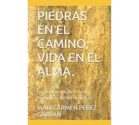 PIEDRAS EN EL CAMINO, VIDA EN EL ALMA.: Un testimonio de fuerza y esperanza frente al cáncer
