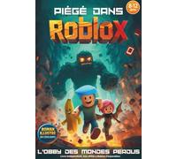 PIÉGÉ DANS ROBLOX: L'obby des mondes perdus. Roman jeunesse illustré en couleurs. Un cadeau pour filles et garçons de 8 à 12 ans fans de jeux vidéo et de science-fiction. Fiction Roblox non officielle