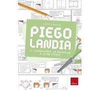 Piegolandia. Vol. 2: L' ingegneria, le macchine e altre storie