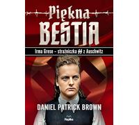 Piękna bestia: Irma Grese strażniczna SS z Auschwitz