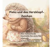 Pieks und das Herzklopf-Zeichen: Eine mutmachende Geschichte fürs erste Mal Alleinsein (ab 3 Jahren)