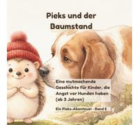 Pieks und der Baumstand: Eine mutmachende Geschichte für Kinder, die Angst vor Hunden haben (ab 3 Jahren): 5