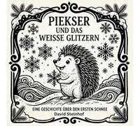 Piekser und das weiße Glitzern: Ein Igel-Abenteuer im Schnee