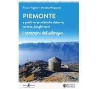 Piemonte. A piedi verso mistiche abbazie, certose, luoghi sacri