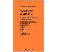 Piemonte a Tavola 2025. La guida alla scoperta delle eccellenze enogastronomiche