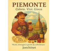 Piemonte: Colora, Vivi, Gioca: Libro da colorare e da vivere: racconti, illustrazioni e gioco da tavolo fai-da-te ispirato al Piemonte