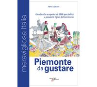 Libri Piero Abrate - Piemonte Da Gustare. Guida Alla Scoperta Di 1000 Specialita