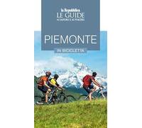 Piemonte in bicicletta. Le guide ai sapori e ai piaceri
