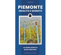 Piemonte insolito e segreto - Ponga Paolo