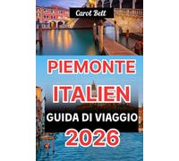 PIEMONTE ITALIA GUIDA DI VIAGGIO 2026