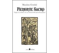 Piemonte sacro. Viaggio tra i simboli, i riti e le tradizioni della spiritualità popolare