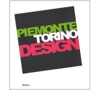 Piemonte Torino Design. Catalogo della mostra (Torino, 20 giugno-21 settembre 2008). Ediz. italiana e inglese: Torino 2008 World Design Capital